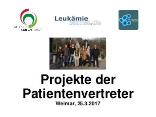 Projekte der
Patientenvertreter
Weimar, 25.3.2017
 