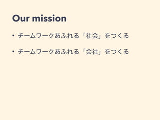 Our mission
•
•
 