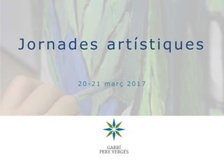 Jornades artístiques
20- 21 març 2017
 