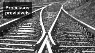 Processos
Previsíveis
MauricioBitencourt.com 49
 