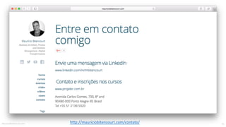 MauricioBitencourt.com 82http://mauriciobitencourt.com/contato/
 
