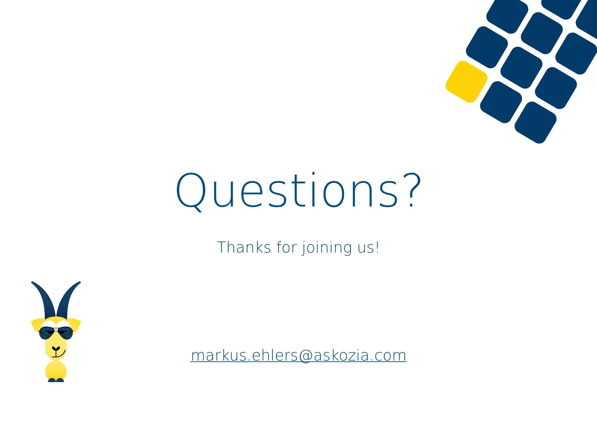Questions?
Thanks for joining us!
markus.ehlers@askozia.com
 