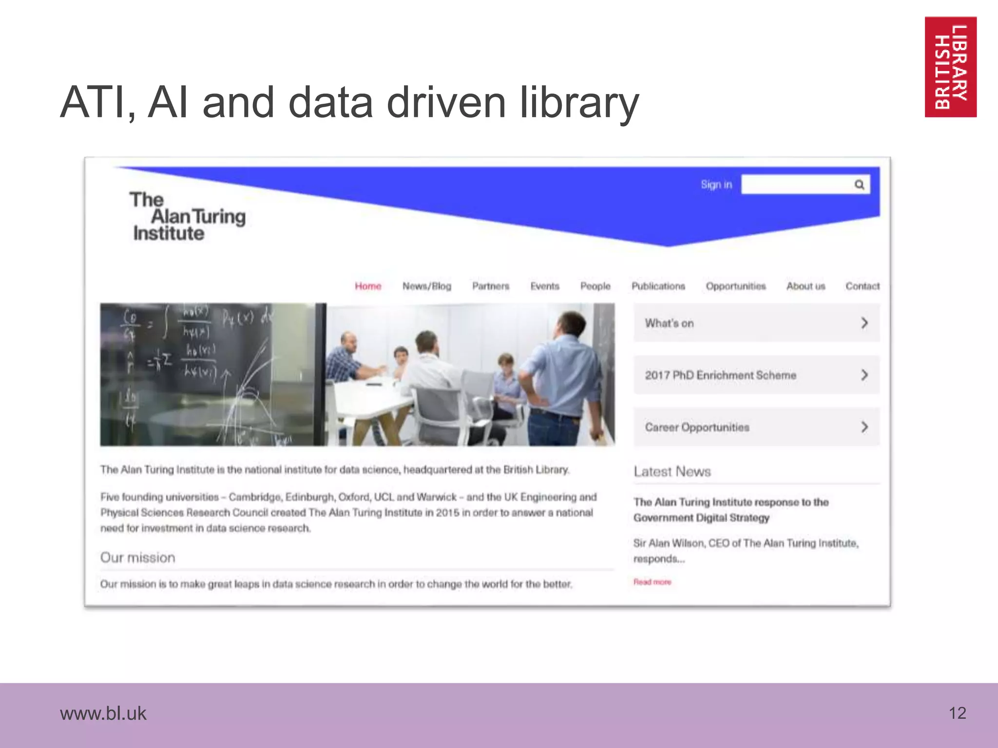 www.bl.uk 12
ATI, AI and data driven library
 