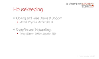 19 | SharePoint Saturday Calgary – 01 APRIL 2017
Housekeeping




 