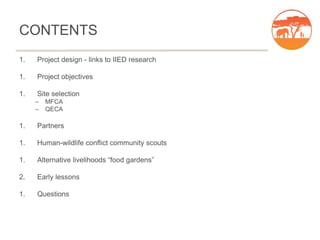 CONTENTS
1. Project design - links to IIED research
1. Project objectives
1. Site selection
– MFCA
– QECA
1. Partners
1. H...