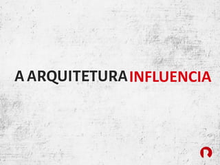 AARQUITETURAINFLUENCIA
 