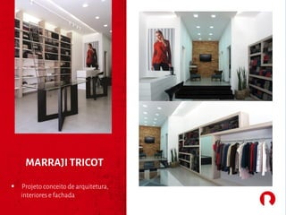 MARRAJI TRICOT
§ Projeto conceito de arquitetura,
interiores e fachada
 