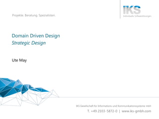 Domain Driven Design 1 | 80
Projekte. Beratung. Spezialisten.
Domain Driven Design
Ute May
Strategic Design
 