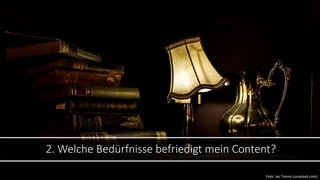2. Welche Bedürfnisse befriedigt mein Content?
Foto: Jez Timms (unsplash.com)
 