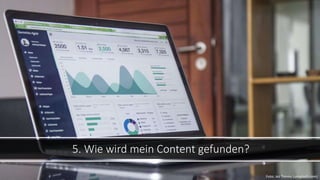 5. Wie wird mein Content gefunden?
Foto: Jez Timms (unsplash.com)
 