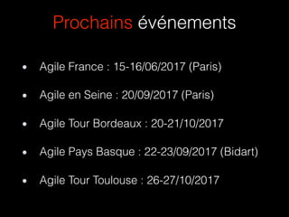 Prochains événements
Agile en Seine : 20/09/2017 (Paris)
Agile France : 15-16/06/2017 (Paris)
Agile Tour Bordeaux : 20-21/10/2017
Agile Tour Toulouse : 26-27/10/2017
Agile Pays Basque : 22-23/09/2017 (Bidart)
 