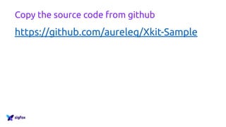 Copy the source code from github
https://github.com/aureleq/Xkit-Sample
 