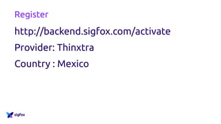Contact info
Nicolas Lesconnec
nicolas.lesconnec@sigfox.com
twitter: @nlesconnec
 