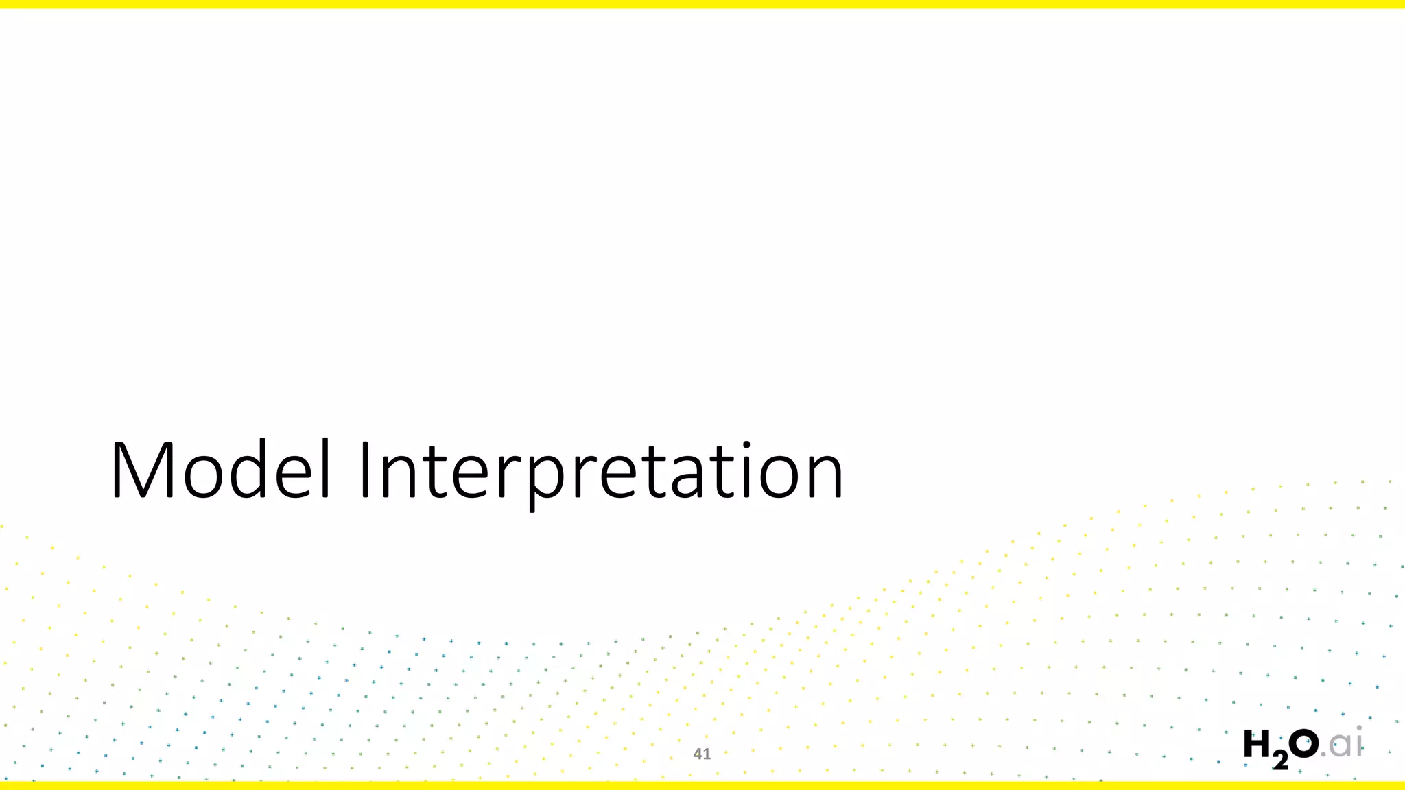 Model Interpretation
41
 