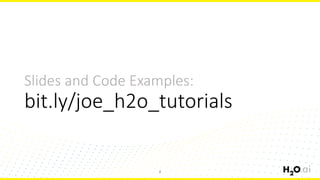 Slides and Code Examples:
bit.ly/joe_h2o_tutorials
2
 