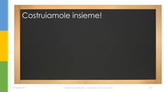 Costruiamole insieme!
07 Aprile 2017 Serena Capodicasa - Le basi di una buona mail 39
 
