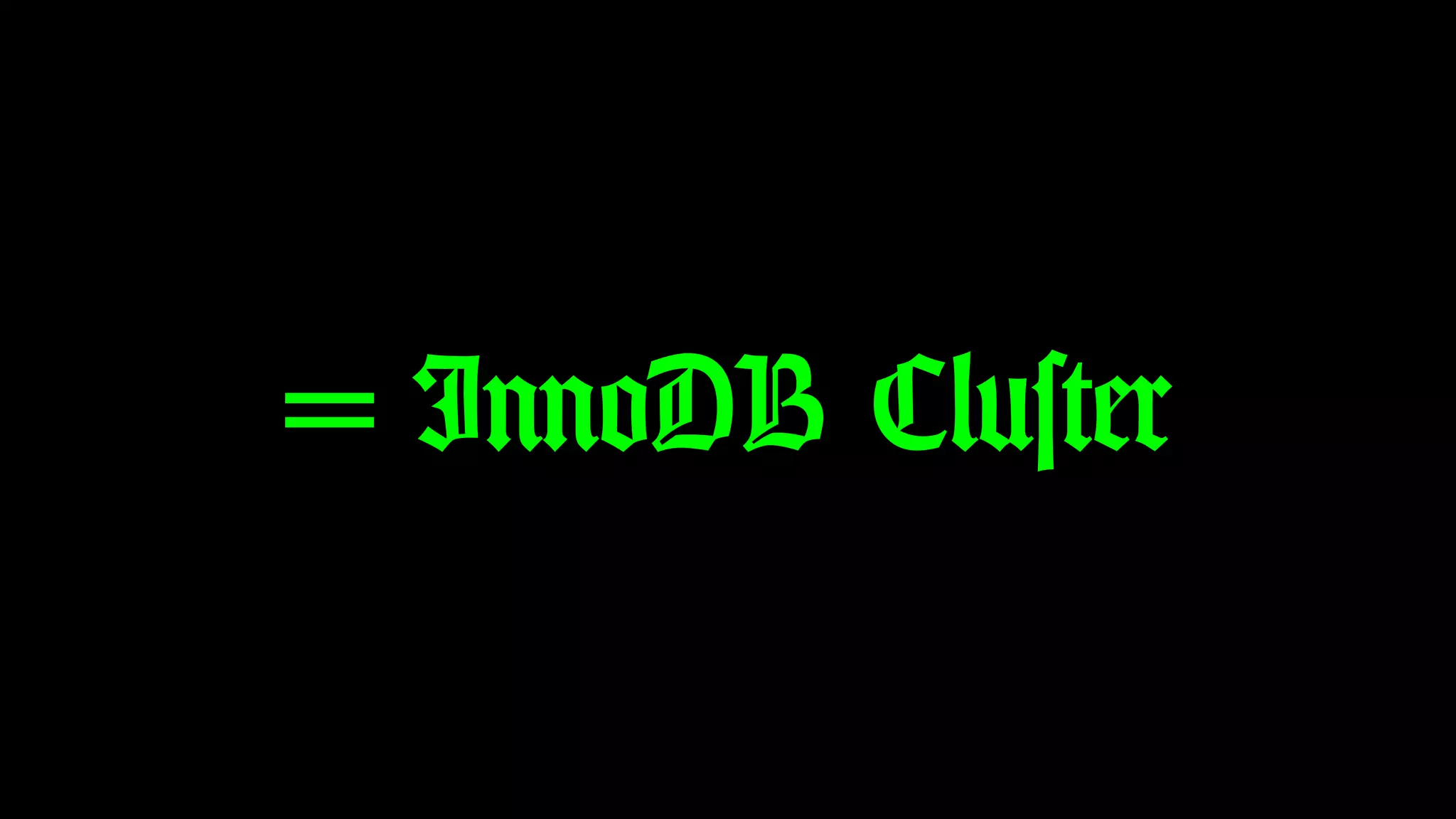 = InnoDB Cluster 