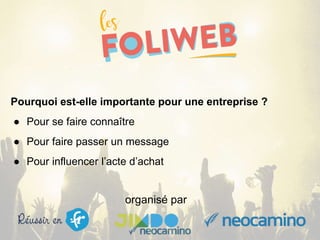 organisé par
Pourquoi est-elle importante pour une entreprise ?
● Pour se faire connaître
● Pour faire passer un message
● Pour influencer l’acte d’achat
 