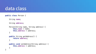 public class Person { 
 
String name; 
 
String address; 
 
Person(String name, String address) { 
this.name = name; 
this.address = address; 
} 
 
public String getAddress() { 
return address; 
} 
 
public void setAddress(String address) { 
this.address = address; 
} 
}
 