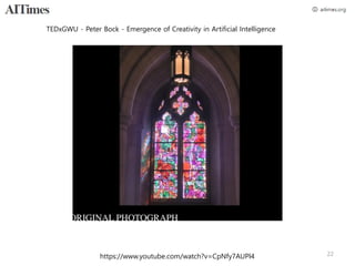 https://www.youtube.com/watch?v=CpNfy7AUPl4 22
TEDxGWU - Peter Bock - Emergence of Creativity in Artificial Intelligence
 
