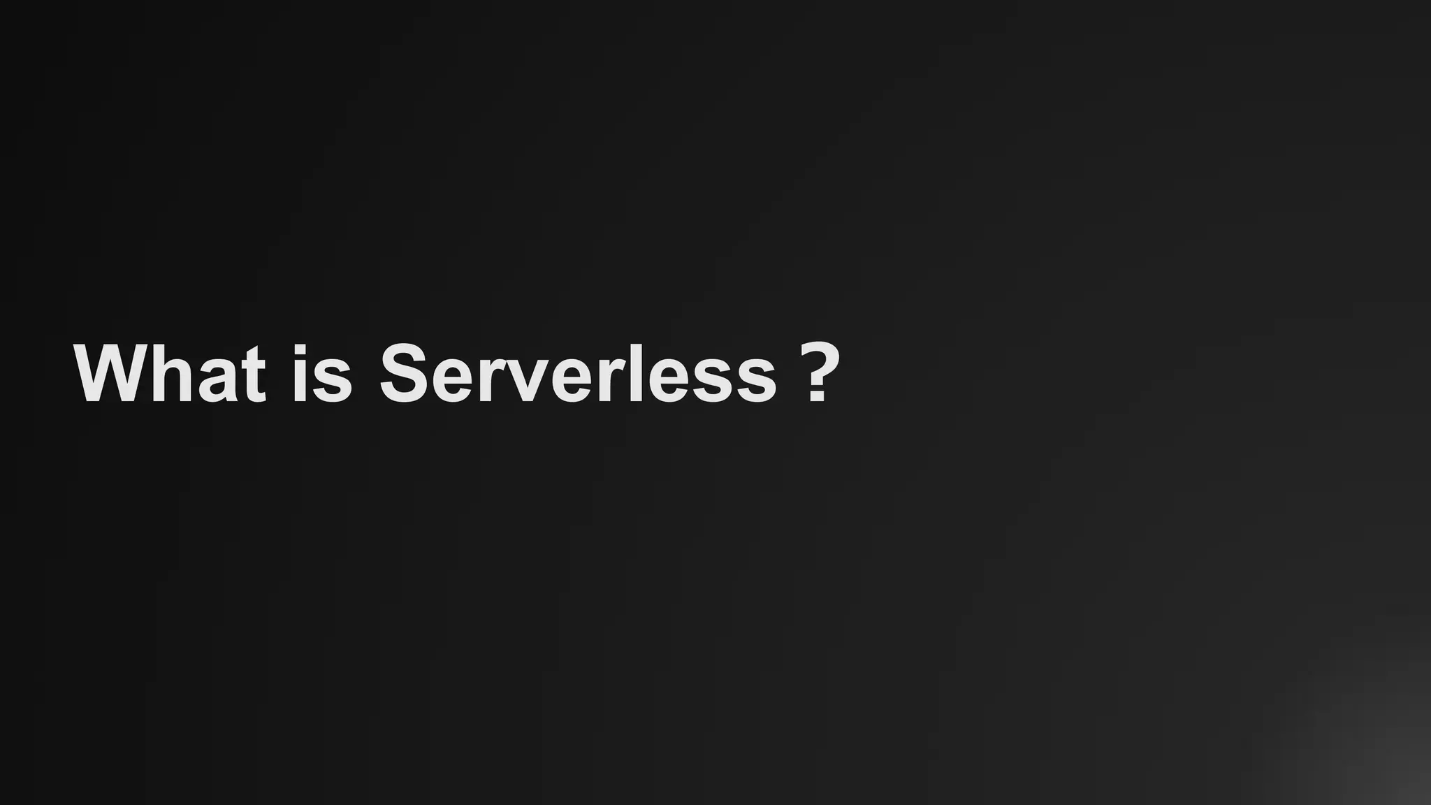 What is Serverless？
 