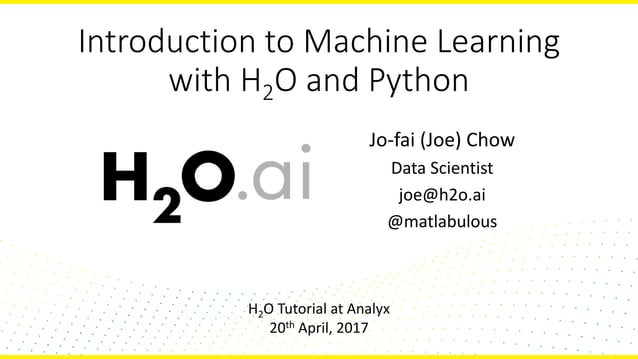 Introduction to Machine Learning with H2O and Python | PPT