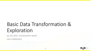 Basic Data Transformation &
Exploration
py_02_data_manipulation.ipynb
(see notebooks)
51
 