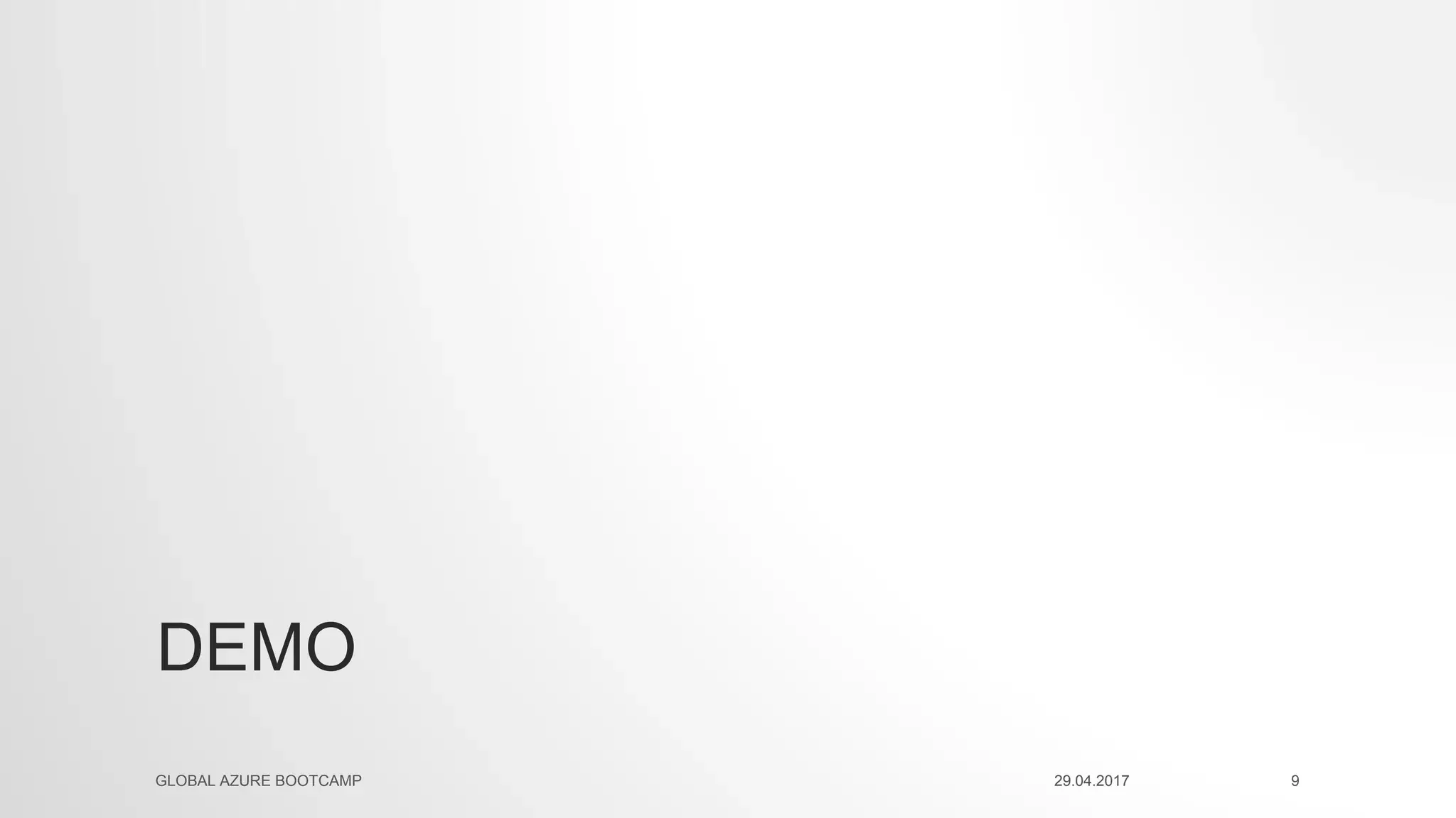 DEMO
29.04.2017GLOBAL AZURE BOOTCAMP 9
 