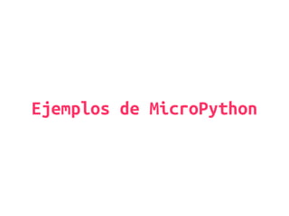 Ejemplos de MicroPython
 