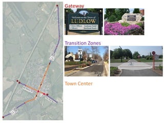 Gateways and
Transition
Zones
Gateway
Transition Zones
Town Center
 