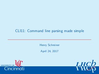 CLI11: Command line parsing made simple
Henry Schreiner
April 24, 2017
 