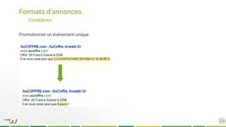 Formats d’annonces
23
Countdown
Promotionner un évènement unique
 