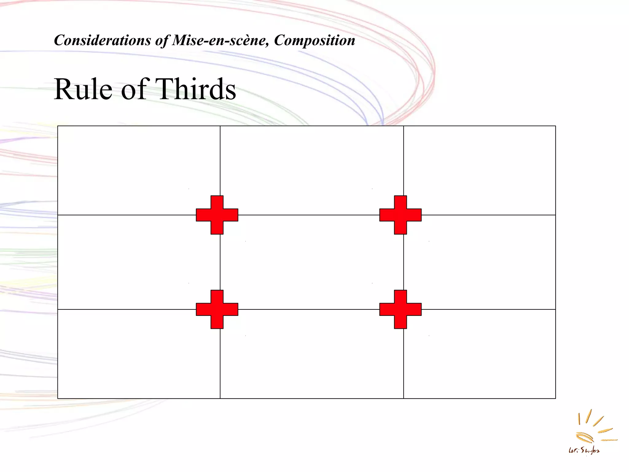 Rule of Thirds
Considerations of Mise-en-scène, Composition
 
