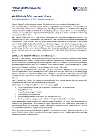 PROJECT CONSULT Newsletter
August 2017
PROJECT CONSULT Newsletter August 4/2017 | ISSN 1349-0809 Seite 47
Death of ECM, Birth of ContentServices
In 2016, Gartner redefined ECM market as Content Services - strategic concept covering Content Service
Applications, Platforms and Components.
“The transformation from ECM to content services denotes an important conceptual shift away from the
“management” of content and too much focus on the repository as the solution. Redefining the market as content
services recognizes that it is no longer strictly about the storage of content for the enterprise, but rather about
the consideration of how content is used by individuals and teams — internally and externally — to create,
collaborate, share, transform, and leverage that content in business processes and to gain insight. This
transformation will be a multiyear evolution in many organizations, and reflects a change in requirements from
buyers, affecting several markets. “Gartner, Reinventing ECM: Introducing Content Services Platforms and
Applications by Karen M.Shegda, Karen A. Hobert, Michael Woodbridge,Monica Basso (Published:05 December
2016)
ECM as IntelligentInformationManagement
John Mancini from The Association of Information and Image Management (AIIM) proposed a new term
IntelligentInformation Management which will encompass data and content strategy. AIIM will be renamed to
Association of Intelligent Information Management accordingly.
“I think after a number of false starts, we are finally in the era of Information Management. The new world is all
about Data AND Content, not Data OR Content.” John Mancini, AIIM
John is of the view that ECM is already wider in scope than its traditional content centric framework as
enterprises face exponentially growing content and data challenges. John says content management and data
management go hand-in-hand and hence both together are critical for customer and workforce engagement.
ECM needs to transform from being a single suite deployed as a monolith to an intelligent information
management platform. ExistingECM solutions areeasy-to-use, easy to deploy, metadata intensive and provide
core capabilities such as robust storage location. However, these core capabilities need to evolve and power
business-centric applications,with a repository agnostic approach and with greater significance to content and
insight.
InformationManagement issufficient
Since 2009 the German analyst and consultant Dr. Kampffmeyer proposes to overcome the technology driven
definitions and to focus on information management as umbrella term.
“Forget about Content Services - even the “definitions” do not fit (on one hand they talk about “services”
combined with the term “applications” - there are big differences in information architecture and layer models).
The idea of ECM technologies as service infrastructure exists since the beginning. And, ECM will not vanish
immediately but will continue to stay around for a long while. Let’s better talk about“Information Management”
Dr. Ulrich Kampffmeyer, Managing Director, PROJECT CONSULT
Dr. Kampffmeyer agrees to John Mancini’s point of view. Dr. Kampffmeyer points out that ECM always fit into
Enterprise Information Management to enable businesses form a holistic information strategy. He says ECM is
not dead but needs to adaptand evolveto includeboth structured and unstructured information,and eventually,
transform into Information Management via Enterprise Information Management.
Convergence and Divergence
I have observed various convergingpoints in the opinions as expressed by the analysts. At the same time, there
are few areas where they diverge as well, while we focus discussions around naming, technology and content
strategy aspects.
Convergence
Business-centric apps are gaining value vis-a-vis one-size-fit-all software.
These apps can be deployed rapidly on modern architectures like microservices (as against deployed as a
monolithic packaged software.) This provides flexibility for business to price based on specific usecase rather
than standard application price points.
 