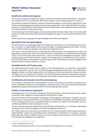 PROJECT CONSULT Newsletter
August 2017
PROJECT CONSULT Newsletter August 4/2017 | ISSN 1349-0809 Seite 5
Hinweise: Die Nutzung privater E-Mail-Konten für geschäftlichen Schriftverkehr istzu untersagen. E-Mails gelten
als zugestellt, wenn sie dem Empfänger vom Provider bereitgestellt worden sind.
Alle E-Mails müssen dem Unternehmen auch bekannt sein. Die inzwischen geübte Verwendung personalisierter
E-Mail-Postfächer sollte für den geschäftsrelevanten Schriftverkehr auf Postfächer für Funktionen, Standorte,
Abteilungen oder Projekte umgestellt werden. Das macht die tägliche Arbeit einfacher und alle Informationen
sind auch gleich dort abgelegt, wo sie hingehören.
 