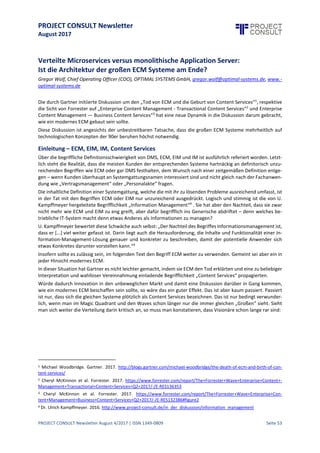 PROJECT CONSULT Newsletter
August 2017
PROJECT CONSULT Newsletter August 4/2017 | ISSN 1349-0809 Seite 54
Heute gefallen sich manche CIOs (aber nicht nur diese) in der Aneinanderreihung oftmals stark
erklärungsbedürftiger Abkürzungen und Begriffe. Dies erzeugt bei dem Empfänger der Botschaft vielleicht
Aufmerksamkeit, ob es das notwendige Vertrauen zwischen den Gesprächspartnern fördert, ist eher
unwahrscheinlich.
Zuhören ist eine gute Strategie, um etwas über die Motivation des Gegenüber zu erfahren.
Im Übrigen: Kommunikation kann man – auch mit externer Hilfe - trainieren.
Der „neue“ CIO
Nur auf den ersten Blick erscheint die Zukunftsperspektive der CIOs eher düster.
Die Digitale Transformation eröffnet eine Fülle neuer Geschäftsmöglichkeiten. Phantasie, neue Methoden,
verändertes Denken und angepasste Entwicklungsprozesse sind einige der unverzichtbaren Komponenten zum
Erfolg.
Nachhaltigkeit der Wertschöpfung erfordert zusätzlich gerade in Anbetracht der hohen Veränderungsdynamik
zwingend ein Höchstmaß an Flexibilität der (IT-) Architekturen und exzellente Integrationsfähigkeit.
Dies ist zweifellos die Domäne der IT-Organisationen.
Die zukünftige Konzentration auf diese fachlichen Herausforderungen ist essentiell, wird jedoch nicht allein
ausreichen, den CIO und seine Organisation wieder zurück in eine Treiberrolle zu bringen.
CIOs müssen sich wohl von manch traditioneller Denkweise befreien, die Passgenauigkeit der eigenen
Persönlichkeitmitder erwarteten Rolleprüfen, sich Freiräumefür Neues schaffen und Innovationsmanagement
als Kernkompetenz begreifen.
Insbesondere kann ein verändertes Kommunikationsverhalten ein Schlüssel zur Verbesserung der eigenen
Vertrauensstellung im Unternehmen sein.
CIOs,denen dieseAnstrengungen gelingen, werden in der Erfolgsspur bleiben oder wieder dorthin zurückkehren.
Dieser „neue“ CIO ist als ein Garant für die Nachhaltigkeit der Ergebnisse der Digitalen Transformation nicht
zu ersetzen.
 