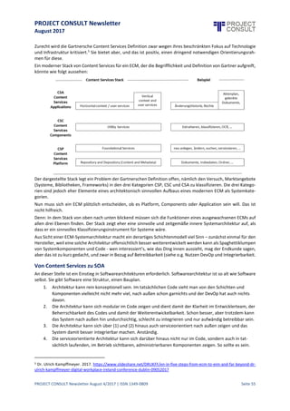 PROJECT CONSULT Newsletter
August 2017
PROJECT CONSULT Newsletter August 4/2017 | ISSN 1349-0809 Seite 56
Some other resources I came across that will help you create a fertile environment for innovative thinking
include:
1. Ten Types of Innovation: The Discipline of Building Breakthroughs by Larry Keely, Helen Waters, Ryan
Pikkel, and Brian Quinn
2. Visual Meetings: How Graphics, Sticky Notes and Idea Mapping Can Transform Group Productivity by
David Sibbet
3. Gamestorming: A Playbook for Innovators, Rulebreakers, and Changemakers by Dave Gray, Sunni
Brown, and James Macanufo
And, finally this book, Natural Brilliance: Overcome any challenge...at will by Paul R. Scheele, which provides a
step-by-step formula for finding your inner genius, releasing it, and using it to overcome challenges and find
innovative solutions.
So, I challengeyou to startfindingways to create an environment for yourself and your team that stimulates and
fosters innovative thinking when trying to solve one of the biggest challenges we have. Managing information
effectively while it is growing exponentially.
 
