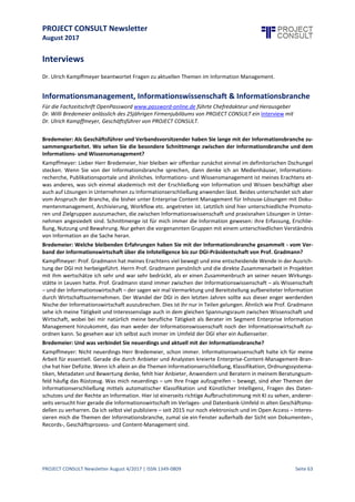 PROJECT CONSULT Newsletter
August 2017
PROJECT CONSULT Newsletter August 4/2017 | ISSN 1349-0809 Seite 64
In der Diskussion
Auszug aktueller Beiträge und Kommentare aus dem PROJECT-CONSULT-Blog
http://www.project-consult.de/in_der_diskussion
Gartner Hype Cycle Emerging Technologies 2017 (Blog Beitrag)
Diese Woche ist der aktuelle Hype Cycle von der Analystenfirma Gartner erschienen. Zusätzlich zum (1)
aktuellen Ermerging Technologies Hype Cycle 2017 werfen wir den Blick zurück auf zwei andere Studien
von Gartner, die die aktuellen Entwicklungen betreffen: (2) die Top Ten Technology Trends für 2017 und
(3) den Magic Quadrant für Enterprise Information Archiving von 2016. (http://bit.ly/HypeCycle17)
Warum die Diskussion um ECM und Content Services auch für Endanwender wichtig ist (Blog Kommentar)
Man kann sich fragen,ob so eine Diskussion umirgendwelche Begriffe auch für Endanwender wichtig ist.
Viele glauben, dass dies nur ein Geplänkel um die Deutungshoheit in einer sich wandelnden Branche ist.
Unsere Meinung ist jedoch, dass diese Diskussion auch für Endanwender relevant ist. Die Begriffe
definieren direkt und indirekt auch den Stellenwert von Lösungen, Projekten und Personen in den
Unternehmen. (http://bit.ly/Content-Services_ECM)
25 Jahre PROJECT CONSULT (Blog Beitrag)
Zahlreiche Glückwünsche und Grußadressen aus dem In- und Ausland erreichten uns in unserem Blog:
Jones Lukose Ongalo,Stefan Gradmann, Renate Karl,NicoleKörber, Ulrich Schmidt,Marion Bartels,John
Mancini,Engelbert Hörmannsdorfer (RIP), Mario Dönnebrink, Winfried Felser, Michele Barbato,Thomas
Kuckelkorn, Renato Herrmann, Andreas Reineke, Olaf Röper, Hans-Walter Voß, Nico Rehmann, Rainer
Cocq, Heiko Robert sowie viele weitere über andere Social-Media-Kanäle, E-Mails, Geschenksendungen
und Anrufe. (http://bit.ly/PCjub25posts)
Übersetzung ISO 15489 Records Management (Blog Kommentar)
Die ISO 15489:2016 wird nicht ins Deutsche übersetzt, weil das nicht sinnvoll ist. Es wird 2018 eine
deutschsprachigeHandreichungdazu geben, und auch der behördenlastige Begriff Schriftgutverwaltung
wird nichtverwendet werden, da das Zielpublikumein anderes, auch privatwirtschaftlich orientiertes ist
und anderes als Akten beinhalten kann. Die einstige Übersetzung war nun sehr behördenspezifisch
ausgedrückt und übersetzt. Durch eine Handleitung / Interpretation kann man auch vielleicht weniger
Gelungenes oder im deutschsprachigen Raum weniger Verständliches an dieser neuen Fassung elegant
umsegeln. (http://bit.ly/Uebersetzung15489)
ZUGFeRD 2.0 greift europäische Standardisierung auf (Blog Beitrag)
Am 21.8.2017 wurde der Entwurf für ZUGFeRD 2.0 nebst Roadmap der weiteren Entwicklung vorgelegt.
Der Entwurf kann bis zum 25.08.2017 bei FeRD kommentiert werden. Die Verabschiedung ist für den
21.9.2017 vorgesehen. Es wurden zwei Dokumente, eine Roadmap mit allgemeinen fachlichen
Erklärungen, und eine erweiterte technischeSpezifikation veröffentlicht (http://bit.ly/FeRDZUGFeRD20).
(http://bit.ly/ZUGFeRD20FacturaX)
CEN/TC 434: EN 16931 Norm für Elektronische Rechnung (Blog Kommentar)
CEN hat die zwei Normen für elektronische Rechnungen veröffentlicht, die in ganz Europa verbindlich
umzusetzen sind (http://bit.ly/EN16931). Hierbei handelt es sich um die EN 16931-1:2017 "Elektronische
Rechnungsstellung - Teil 1:Semantisches Datenmodell der Kernelemente einer elektronischen Rechnung"
und CEN/TS 16931-1:2017 "ElektronischeRechnungsstellung - Teil 2:Listeder Syntaxen, die dieEN 16931-
1 erfüllen" (http://bit.ly/CEN16931)
Nachruf: Engelbert Hörmannsdorfer (Blog Beitrag)
Engelbert war einer der Journalisten, der mit Sachverstand das Thema Informationsmanagement in
Deutschland begleitet hat. Gut erinnere ich mich an die erste CeBIT, wo wir den Bericht gemeinsam
ausarbeiteten, in den Folgejahren zahlreiche Interviews und Artikel, viele Treffen bei Veranstaltungen,
ständiges Bälle-Zuspielen in den Social Media Kanälen, Fachsimpeln über Strategien der Anbieter und
deren Börsenkurse. (http://bit.ly/RIP-Bert)
 