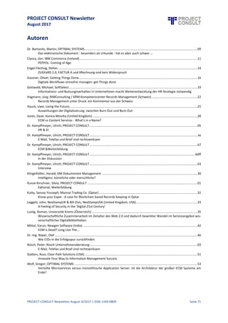 PROJECT CONSULT Newsletter
August 2017
PROJECT CONSULT Newsletter August 4/2017 | ISSN 1349-0809 Seite 72
Weiterbildung
Das Schulungs-, Trainings- und Weiterbildungsportfolio von PROJECT CONSULT ist vielfältig. Einsteiger,
Fortgeschrittene und Profis erhalten passgenaues Wissen, um fachkundig Information-Management-Lösungen
planen,einzuführen, auszubauen, zu dokumentieren, zu migrieren oder zu beurteilen. Die eigenen Seminare von
PROJECT CONSULT adressieren aktuelle Anforderungen in Deutschland und ergänzen das internationale
Zertifizierungsprogramm wie die AIIM Kurse oder den CompTIA CDIA+. Partnerkurse adressieren angrenzende
Themen. Neben öffentlichen Schulungen werden die Inhalte auch als praxisnahe, interaktive Workshops
angeboten.
ECM & Weiterbildung
Artikel von Dr. Ulrich Kampffmeyer im PROJECT CONSULT Blog (http://bit.ly/ECM_Training).
Vielen Unternehmen der ECM-Branche geht es gut. Dies führt vermehrt zu Nachfragen nach geeignetem
Personal.Und so wird man in Gesprächen nichtnur nach potentiellen Kandidaten gefragt, sondern es wird auch
immer wieder über das Thema Qualifizierung, Ausbildung und Weiterbildung lamentiert. Diese Klagen sind
systemimmanent und verdienen dennoch einen tieferen Blick in die Problematik der Branche.
Keine akademischen Abschlüsse für ECMler
An keiner Universität und keiner Hochschule in Deutschland kann man ei nen Abschluss in Enterprise Content
Management machen. Aus dem Bereich der akademischen Ausbildung kann man höchstens auf Archivare,
Bibliothekare, Dokumentare, Informationswissenschaftler, Wirtschaftsinformatiker und Informatiker
zurückgreifen. Diese bringen viel Wissen mit, aber wenig, was mit den tatsächlichen Aufgaben in Projekten zur
Einführung von Enterprise Content Management (wir bleiben trotz der laufenden Diskussion einfach mal beim
bisherigen Terminus) zu tun hat. Einzelne Kurse zu Enterprise Content Management gibt es nur bei wenigen
Fachhochschulen und Universitäten. Der Fokus der Branche selbst, sei es nun DMS, ECM oder EIM schränktbei
der Gewinnung jungen Personals zweifach ein: zum einen streben junge agile Wirtschaftsinformatiker nicht zu
kleineren traditionellen "ECM"-Anbietern sondern eher zu aufstrebenden, innovativen Unternehmen und zu den
großen Internet-Playern. Zum zweiten sind dieadressierten Themen selbst - Dokumentenmanagement, Archive,
Workflow, Output-Management etc. wenig interessant für viele Absolventen. Einige Anbieter setzen daher
darauf, über Werkstudenten und Diplomanden (heute Bachelor und Master) sehr früh geei gnetes Personal zu
gewinnen, indem man während des Studiums diese bereits ins Haus holt.
Anbieter bilden selbst aus
Bei den meisten ECM-Lösungsanbietern setzt man auf eigene Ausbildung des Personals und der Partner. Noch
immer ist die Branche von Quereinsteigern dominiert, die aus anderen Berufen in das Thema ECM gewechselt
sind.Das Problembei den Anbietern istdann nur die"Produktlastigkeit"der Ausbildungund wenn man nur einen
Hammer hat sieht man bei den späteren Kunden auch nur Nägel.
Aber auch auf Seiten der Anwender sieht es nichtbesser aus.Dies zeigt sich z.B. wenn man für einen regulierten
Bereich eines Unternehmens in Deutschland einen ausgebildeten Records Manager sucht. Da es für Records
Management (außer Schriftgutverwaltung in der öffentlichen Verwaltung) keine Ausbildunggibt, muss man auf
Personal aus dem Ausland zurückgreifen und guckt dann zuerst in die Schweiz. Records Management ist in
Deutschland weder als Begriff noch als akademische Ausbildung eingeführt. Ähnlich sieht es auch in anderen
Arbeitsgebieten von ECM aus. Bei dem Thema Archivierung gibt es scheinbar ein passendes Angebot an
Hochschulabsolventen, jedoch haben diese ihre Ausbildung mit Schwerpunkt historische Archive und nicht mit
den Anforderungen der freien Wirtschaft erhalten.
 