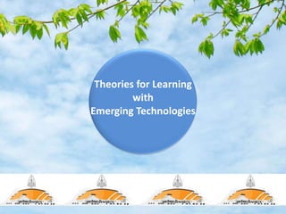 Theories for Learning
with
Emerging Technologies
 