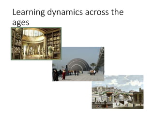Learning dynamics across the
ages
 