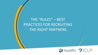 A COLLINSON GROUP COMPANY10
THE “RULES” – BEST
PRACTICES FOR RECRUITING
THE RIGHT PARTNERS
 