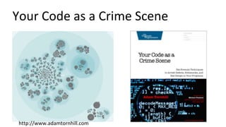 Your Code as a Crime Scene
http://www.adamtornhill.com
 
