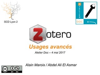 Usages avancés
SCD Lyon 2
Alain Marois / Abdel Ali El Asmar
Atelier Doc – 4 mai 2017
 