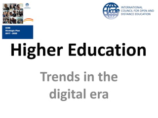 Higher Education
Trends in the
digital era
 