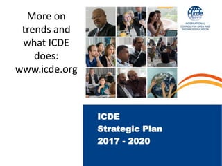 More on
trends and
what ICDE
does:
www.icde.org
 