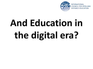 And Education in
the digital era?
 