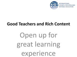 Good Teachers and Rich Content
Open up for
great learning
experience
 