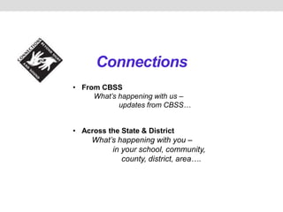 Connections
• From CBSS
What’s happening with us –
updates from CBSS…
• Across the State & District
What’s happening with ...
