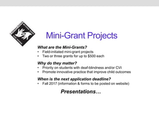 Mini-Grant Projects
What are the Mini-Grants?
• Field-initiated mini-grant projects
• Two or three grants for up to $500 e...